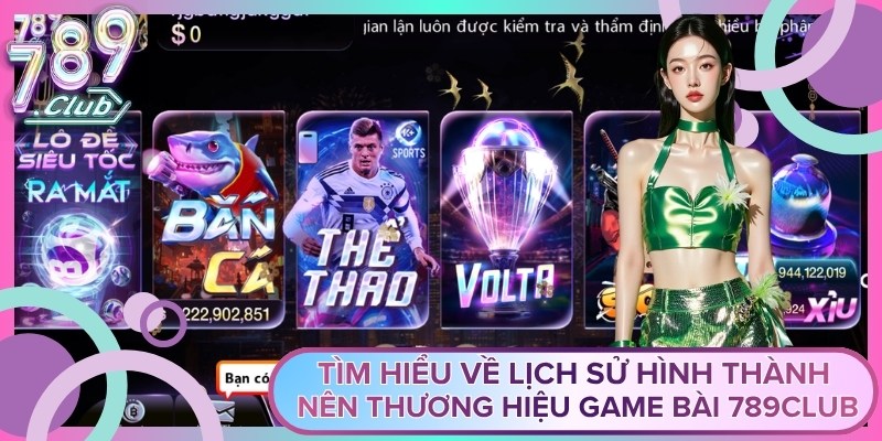 Tìm hiểu về lịch sử hình thành nên thương hiệu game bài 789Club