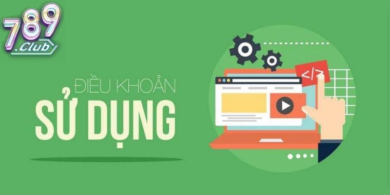 Tầm quan trọng khi tuân thủ điều khoản sử dụng 789Club