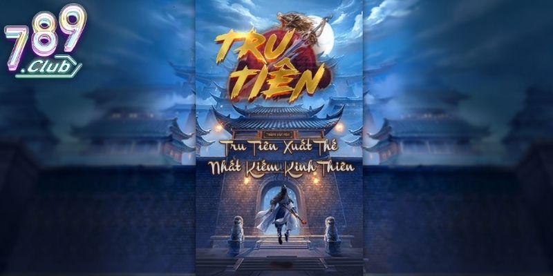 Tru tiên 789club là slot chủ đề kinh điển